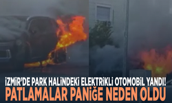 İzmir’de park halindeki elektrikli otomobil yandı! Patlamalar paniğe neden oldu