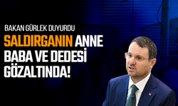 Akın Gürlek duyurdu: Saldırganın anne, baba ve dedesi gözaltında!