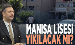 Manisa Lisesi yıkılacak mı?