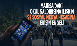 Manisa’daki okul saldırısına ilişkin 92 sosyal medya hesabına erişim engeli