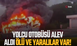Yolcu otobüsü alev aldı: Ölü ve yaralılar var!