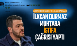İlkcan Durmaz muhtara istifa çağrısı yaptı