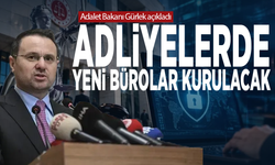 Adalet Bakanı Gürlek açıkladı... Adliyelerde yeni bürolar kurulacak