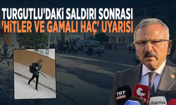 Turgutlu’daki saldırı sonrası 'Hitler ve gamalı haç' uyarısı