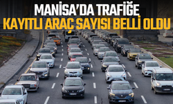 Manisa’da trafiğe kayıtlı araç sayısı belli oldu