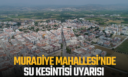 Muradiye Mahallesi’nde Su Kesintisi Uyarısı