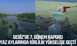 Gediz’de 7. Dönem Raporu: Yaz aylarında kirlilik yükselişe geçti