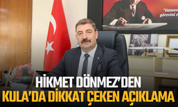 Hikmet Dönmez’den Kula’da dikkat çeken açıklama