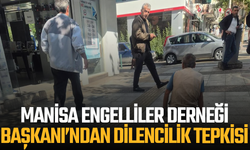 Manisa Engelliler Derneği Başkanı’ndan dilencilik tepkisi