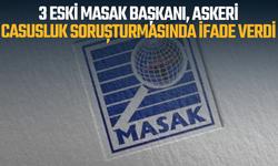 3 eski MASAK başkanı, askeri casusluk soruşturmasında ifade verdi