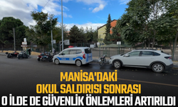 Manisa'daki okul saldırısı sonrası o il güvenlik önlemlerini artırdı
