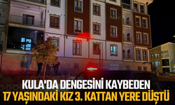 Kula'da dengesini kaybeden 17 yaşındaki kız 3. kattan yere düştü