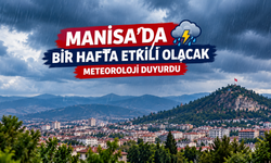 Manisa’da 5 günlük hava durumu belli oldu: Yağışlı hava etkili olacak