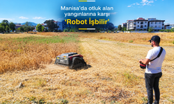 Manisa’da otluk alan yangınlarına karşı ‘Robot İşbilir’ devrede