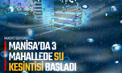 Manisa’da 3 mahallede su kesintisi