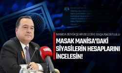 Dutlulu'dan çağrı: MASAK Manisa'daki siyasilerin hesaplarını incelesin!
