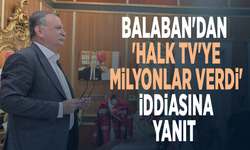 Balaban'dan 'Halk Tv'ye milyonlar verdi' iddiasına yanıt