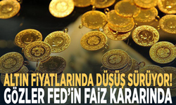 Altın fiyatlarında düşüş sürüyor! Gözler Fed’in faiz kararında