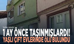 1 ay önce taşınmışlardı! Yaşlı çift evlerinde ölü bulundu