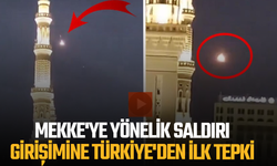 Mekke'ye yönelik saldırı girişimine Türkiye'den ilk tepki