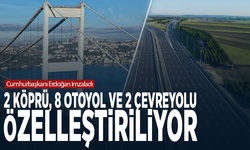 Cumhurbaşkanı Erdoğan imzaladı: 2 köprü, 8 otoyol ve 2 çevreyolu özelleştiriliyor