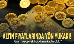 Altın fiyatlarında yön yukarı!
