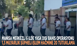 Manisa merkezli 6 ilde yasa dışı bahis operasyonu! 1,3 milyarlık şüpheli işlem hacmine 20 tutuklama