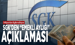 SGK’den “emekli aylığı” açıklaması