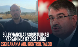 Süleymancılar soruşturması kapsamında ifadesi alındı... Eski Bakan'a adli kontrol talebi