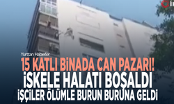 15 katlı binada can pazarı! İskele halatı boşaldı, işçiler ölümle burun buruna geldi