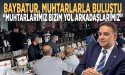 Baybatur, muhtarlarla buluştu: “Muhtarlarımız bizim yol arkadaşlarımız”