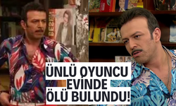 Ünlü oyuncu Serhat Mustafa Kılıç evinde ölü bulundu!