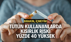Tütün kullananlarda kısırlık riski yüzde 40 yüksek