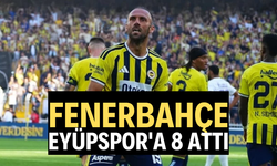 Fenerbahçe Eyüpspor'a 8 attı