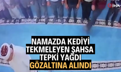 Namazda kediyi tekmeleyen şahsa tepki yağdı: Gözaltına alındı