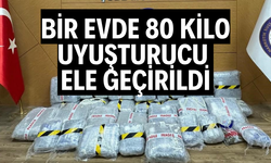 Bir evde 80 kilo uyuşturucu ele geçirildi