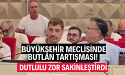 BÜYÜKŞEHİR MECLİSİNDE BUTLAN TARTIŞMASI! BAŞKAN SAKİNLEŞTİRDİ