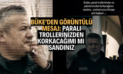 Büke’den görüntülü mesaj: Paralı trollerinizden korkacağımı mı sandınız