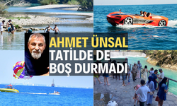 Ahmet Ünsal tatilde de boş durmadı