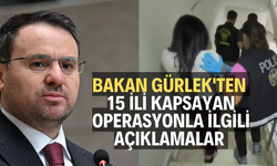 Bakan Gürlek'ten 15 ili kapsayan operasyonla ilgili açıklamalar