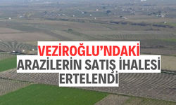 Veziroğlu’ndaki arazilerin satış ihalesi ertelendi