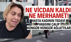 Hasta kadının tedavi parasını çalıp hüngür hüngür ağlattılar