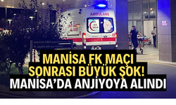 Manisa FK maçı sonrası büyük şok! Manisa’da anjiyoya alındı