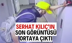 Oyuncu Serhat Kılıç’ın son görüntüsü ortaya çıktı