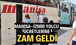 MANİSA-İZMİR YOLCU ÜCRETLERİNE ZAM!