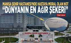 Manisa Şehir Hastanesi’nde hastaya moral olan not: “Dünyanın en ağır şekeri”
