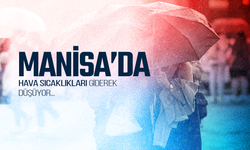 Manisa'da Hava Sıcaklıkları Düşüşe Geçiyor