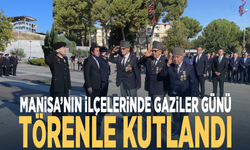 Manisa’nın ilçelerinde Gaziler Günü törenle kutlandı