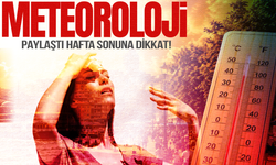 Meteoroloji paylaştı: Hafta sonuna dikkat!