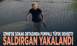 İzmir'de sokak ortasında pompalı tüfek dehşeti! Saldırgan yakalandı